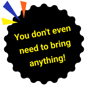 You don't even need to bring anything!