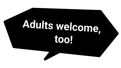 Adults welcome, too!